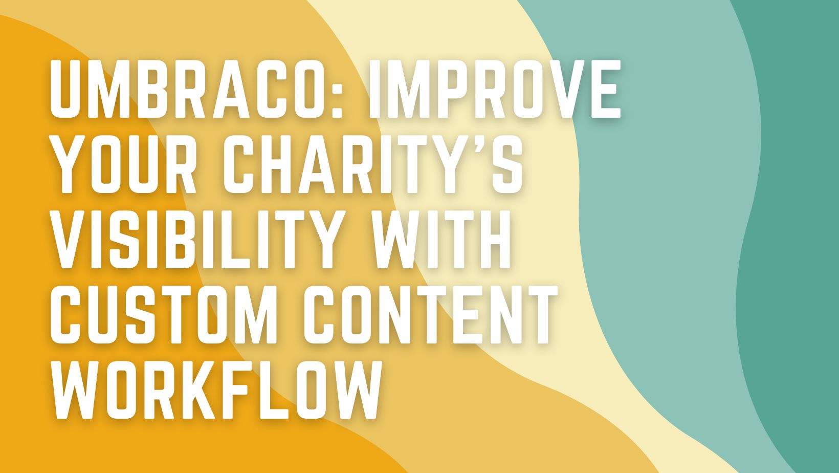 Umbraco: Improve Your Charity Website's Visibility With Custom Content Workflow
