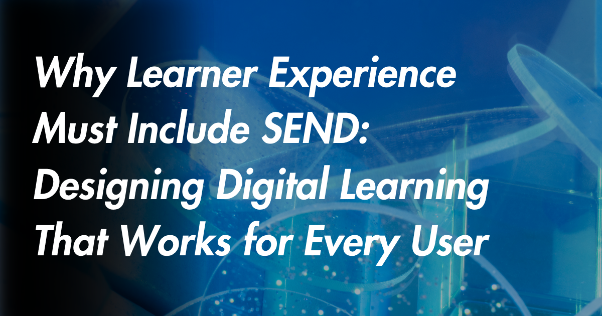 Why Learner Experience Must Include SEND: Designing Digital Learning That Works for Everyone | Energise Technology