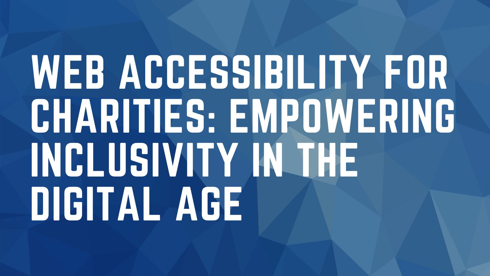Elevate Your Charity's Reach with Expert Web Accessibility Services