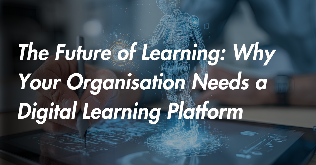 The Future of Learning: Why Your Organisation Needs a Digital Learning Platform | Energise Technology