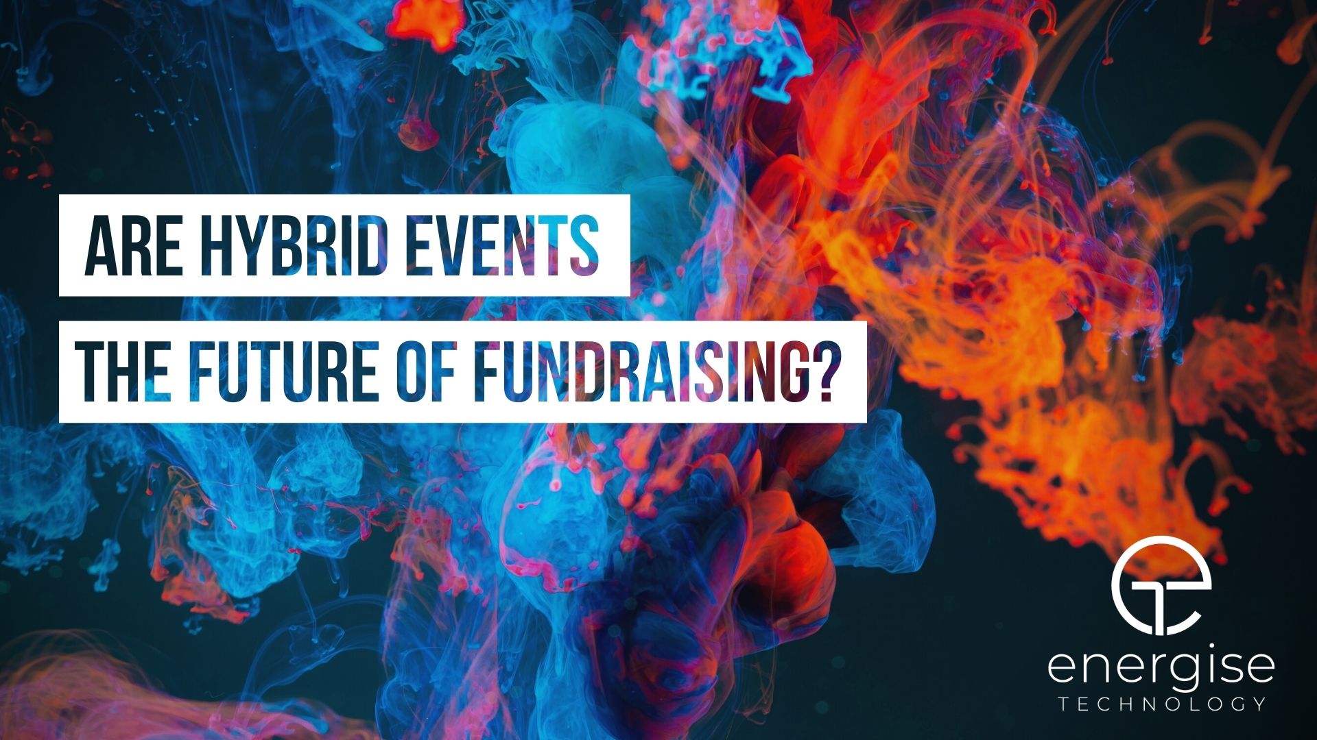 Are Hybrid Events The Future of Fundraising?