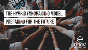 The Hybrid Fundraising Model: Preparing For The Future