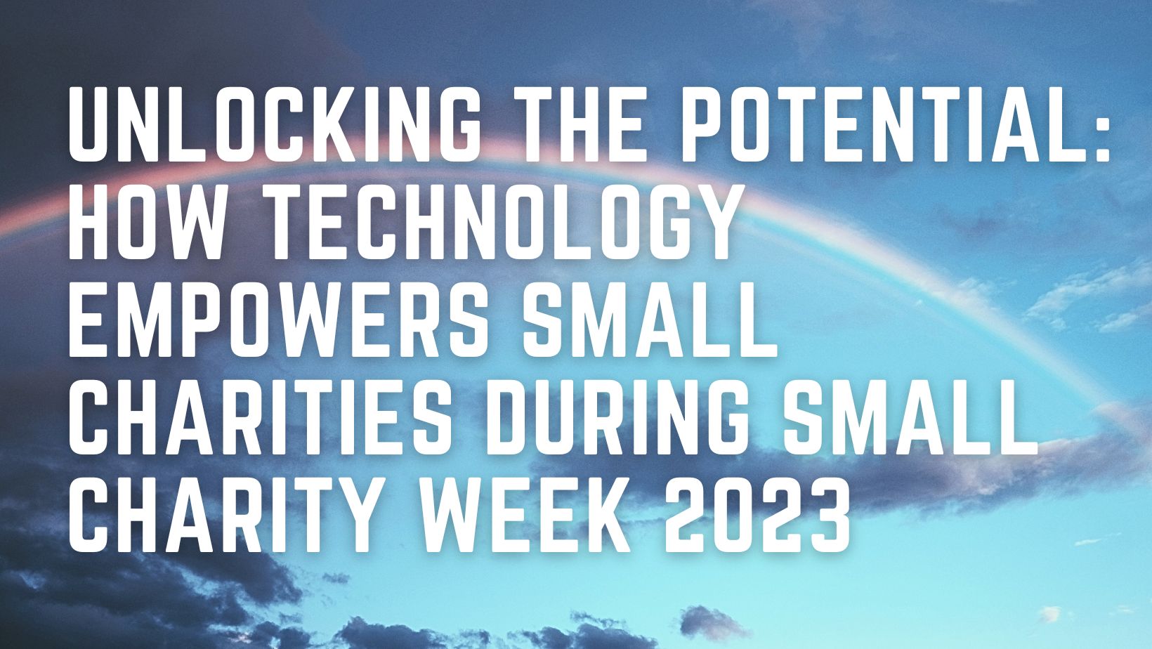 Unlocking the Potential: How Technology Empowers Small Charities during Small Charity Week 2023