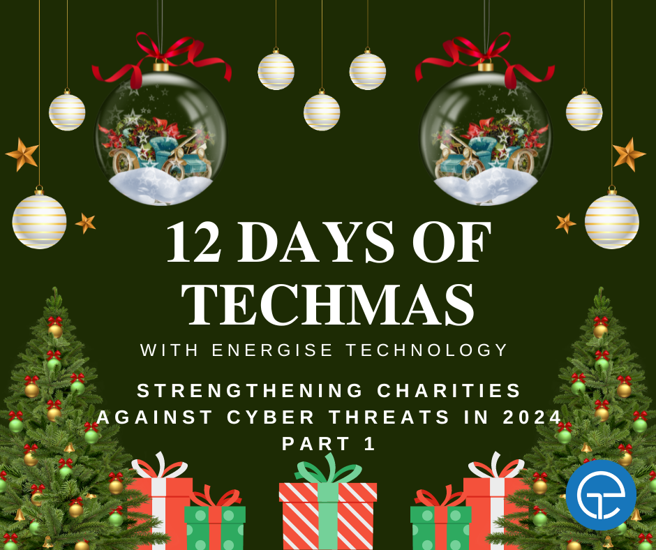 12 Days of Techmas: Strengthening Charities Against Cyber Threats in 2024 (Part 1)