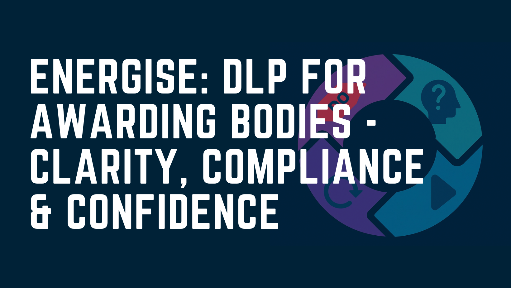 Energise Digital Learning Platform for Awarding Bodies | Clarity, Compliance & Confidence