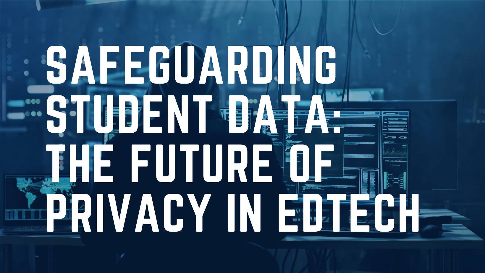 Safeguarding Student Data: The Future of Privacy in EdTech