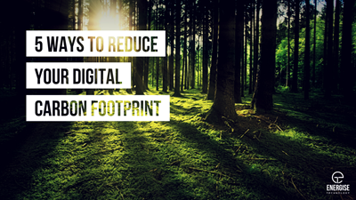 5 Ways to reduce your digital carbon footprint