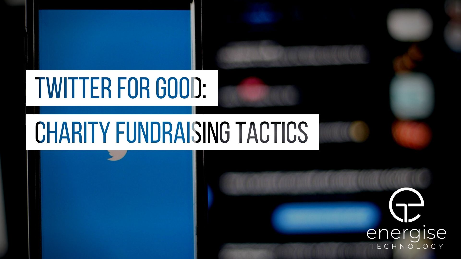 Twitter For Good: 12 Charity Fundraising Tactics You NEED To Know About!