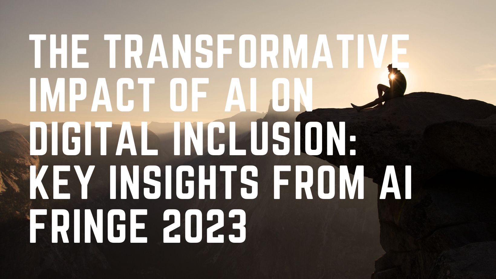 The Transformative Impact of AI on Digital Inclusion: Key Insights from AI Fringe 2023